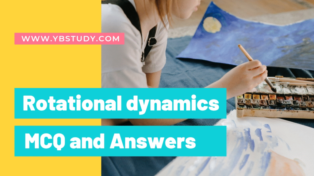 Rotational Dynamics MCQs with Answers Pdf Download