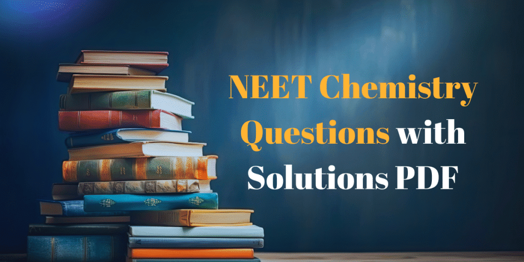 NEET Chemistry Questions with Solutions PDF